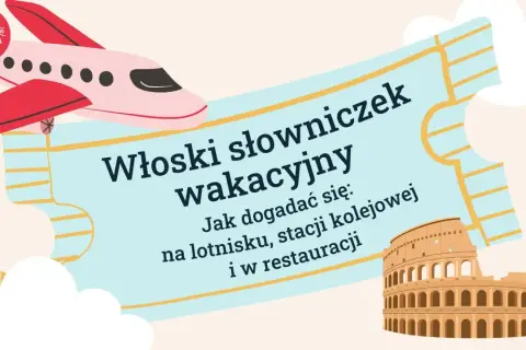 Włoski słowniczek wakacyjny: podstawowe zwroty po włosku na lotnisku, stacji kolejowej i w restauracji. Ilustracja z samolotem i Koloseum.