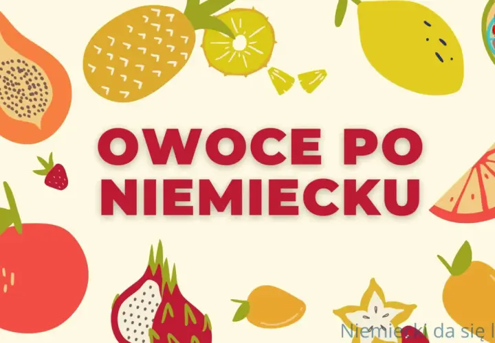 Kolorowe owoce: papaja, ananas, cytryna, truskawki, pomarańcza, smoczy owoc, mango, karambola. Napis "Owoce po niemiecku".