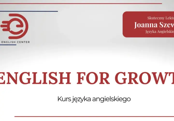 Kurs "ENGLISH FOR GROWTH" z J English Center, prowadzony przez Joannę Szewczyk, pomoże Ci opanować zaawansowane zwroty po angielsku.