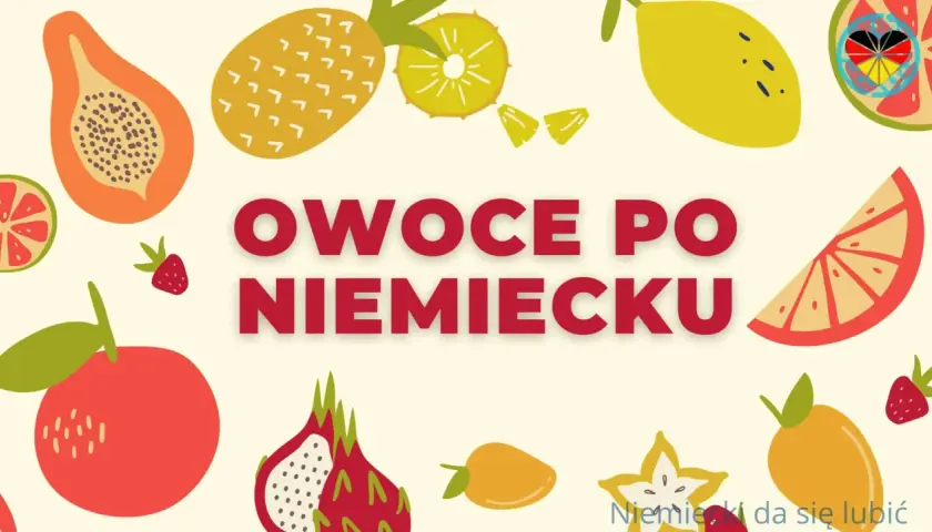 Kolorowe owoce: papaja, ananas, cytryna, truskawki, pomarańcza, smoczy owoc, mango, karambola. Napis "Owoce po niemiecku".