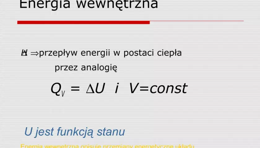 Energia wewnętrzna to suma energii kinetycznej i potencjalnej cząsteczek. Opisuje przemiany energetyczne układu w warunkach stałej objętości.