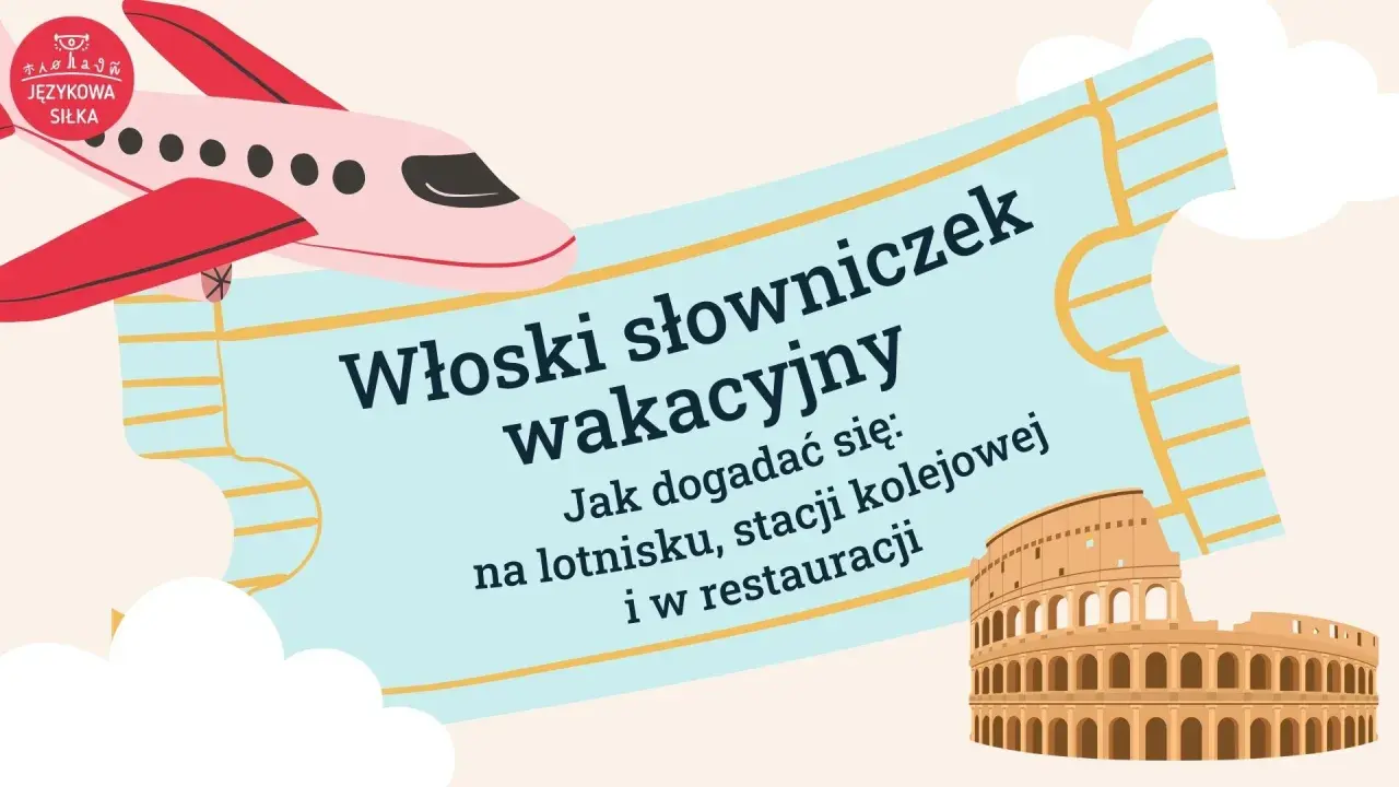 Włoski słowniczek wakacyjny: podstawowe zwroty po włosku na lotnisku, stacji kolejowej i w restauracji. Ilustracja z samolotem i Koloseum.