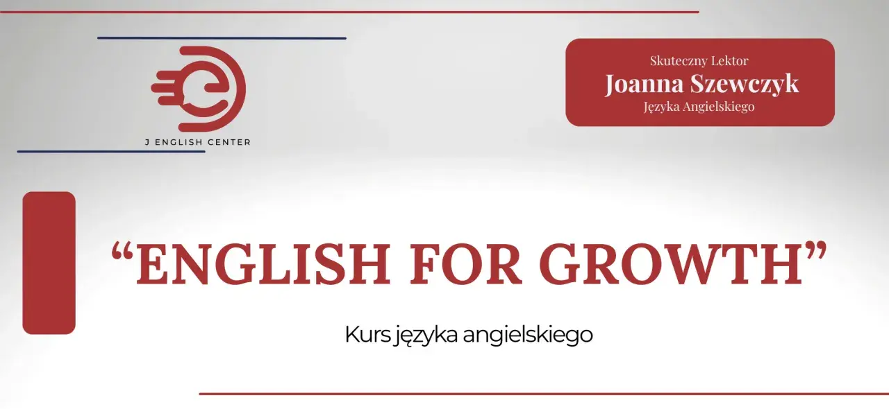 Kurs "ENGLISH FOR GROWTH" z J English Center, prowadzony przez Joannę Szewczyk, pomoże Ci opanować zaawansowane zwroty po angielsku.