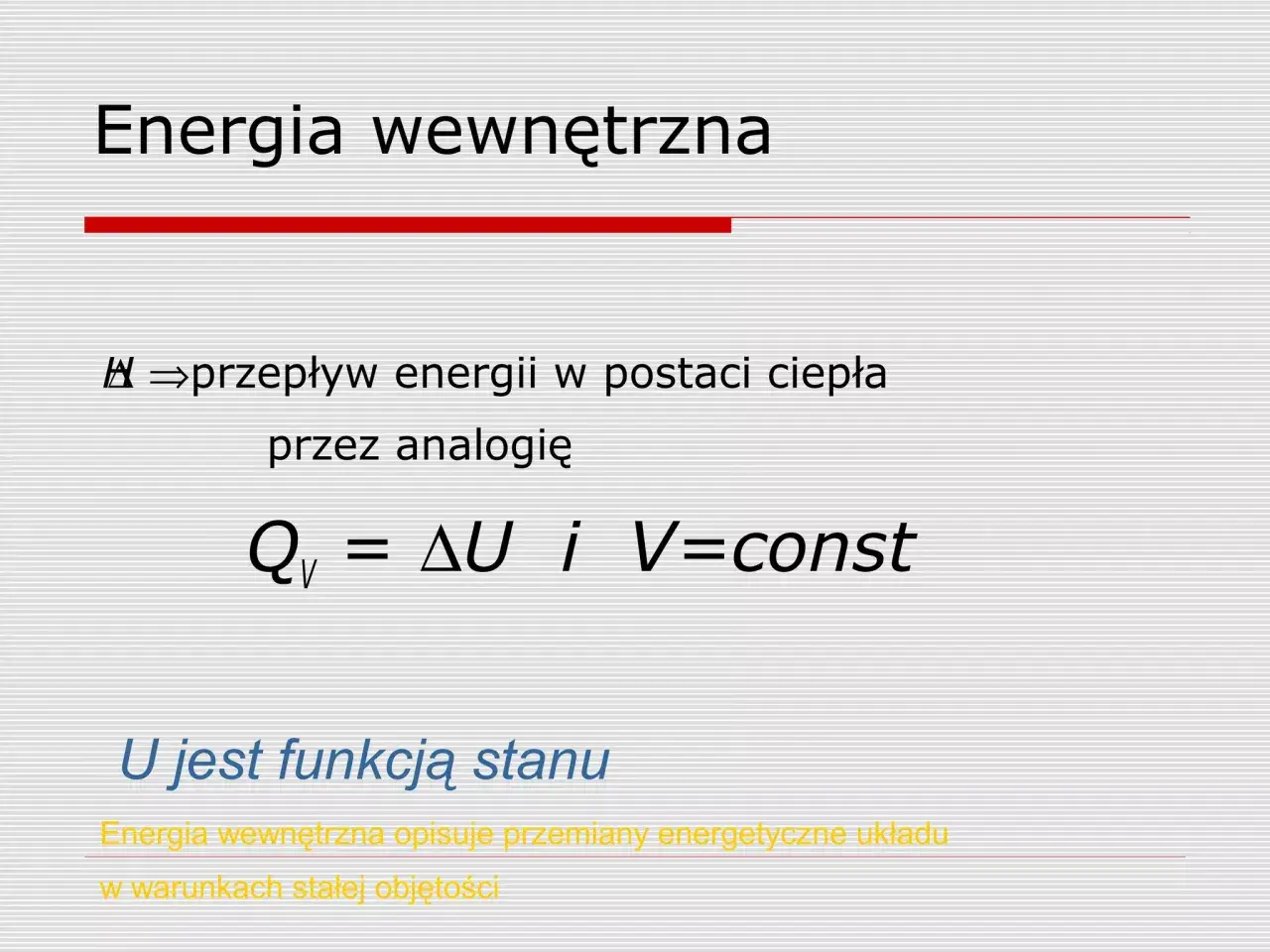 Energia wewnętrzna to suma energii kinetycznej i potencjalnej cząsteczek. Opisuje przemiany energetyczne układu w warunkach stałej objętości.