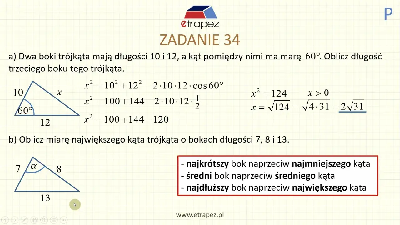 Zadania z twierdzenia sinus&oacute;w i cosinus&oacute;w: obliczanie boku tr&oacute;jkąta (10, 12, 60&deg;) i kąta (7, 8, 13).